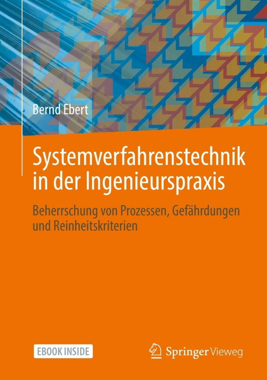 Systemverfahrenstechnik in der Ingenieurspraxis Beherrschung von Prozessen, GefÃƒÂ¤hrdungen und Reinheitskriterien 