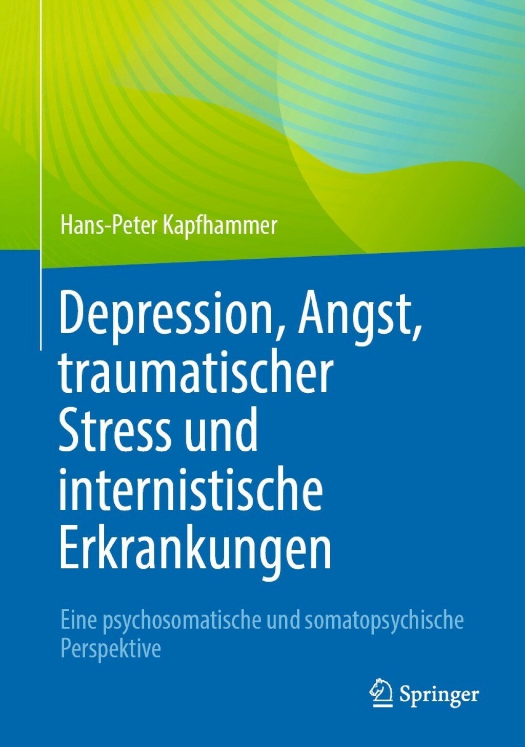 Depression, Angst, traumatischer Stress und internistische Erkrankungen Eine psychosomatische und somatopsychische Perspektive 