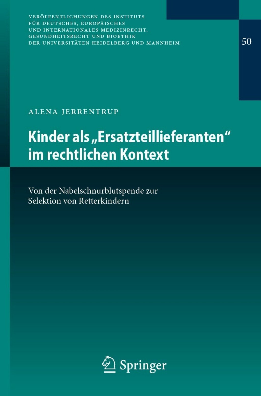 Kinder als Ã¢â‚¬Å¾ErsatzteillieferantenÃ¢â‚¬Å“ im rechtlichen Kontext Von der Nabelschnurblutspende zur Selektion von Retterkindern 