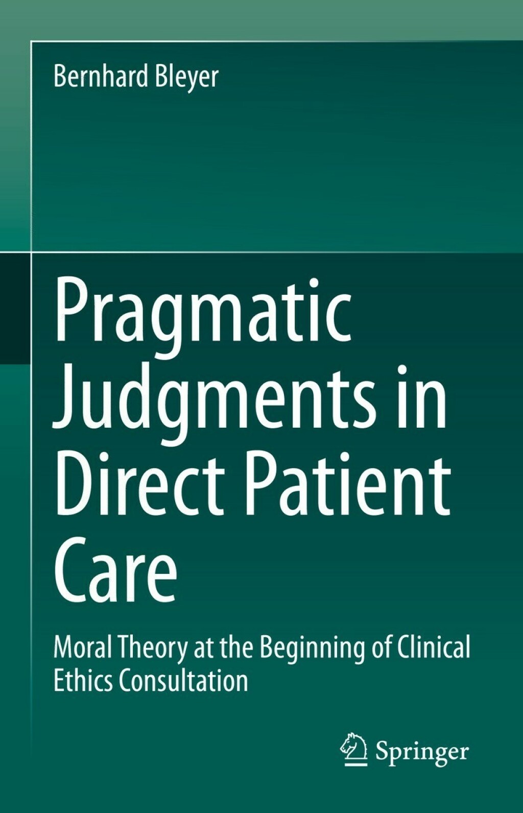 Pragmatic Judgments in Direct Patient Care Moral Theory at the Beginning of Clinical Ethics Consultation 