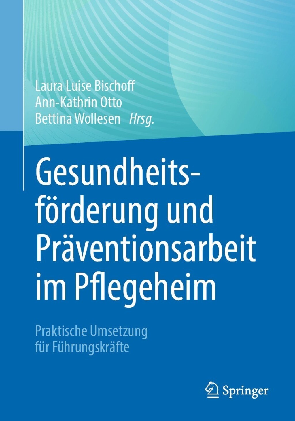 GesundheitsfÃƒÂ¶rderung und PrÃƒÂ¤ventionsarbeit im Pflegeheim Praktische Umsetzung fÃƒÂ¼r FÃƒÂ¼hrungskrÃƒÂ¤fte 