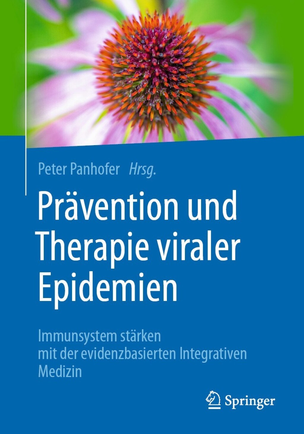 PrÃƒÂ¤vention und Therapie viraler Epidemien Immunsystem stÃƒÂ¤rken mit der evidenzbasierten Integrativen Medizin 