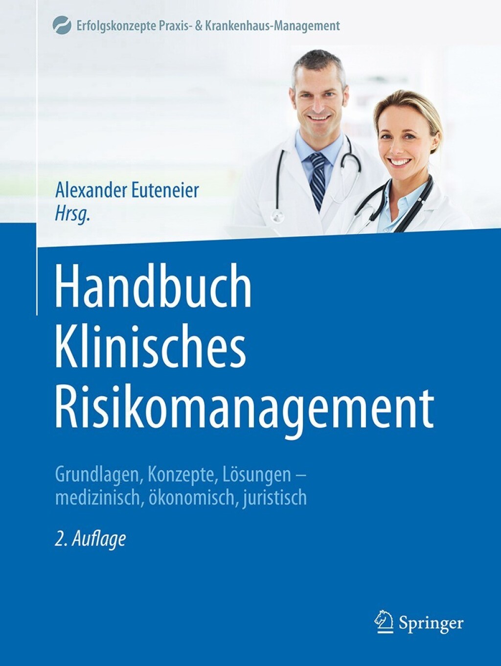 Handbuch Klinisches Risikomanagement Grundlagen, Konzepte, LÃƒÂ¶sungen - medizinisch, ÃƒÂ¶konomisch, juristisch 2nd Edition