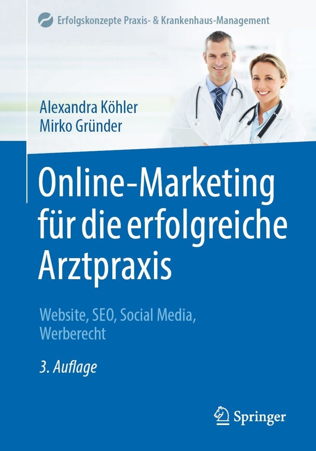 Online-Marketing fÃƒÂ¼r die erfolgreiche Arztpraxis Website, SEO, Social Media, Werberecht 3rd Edition