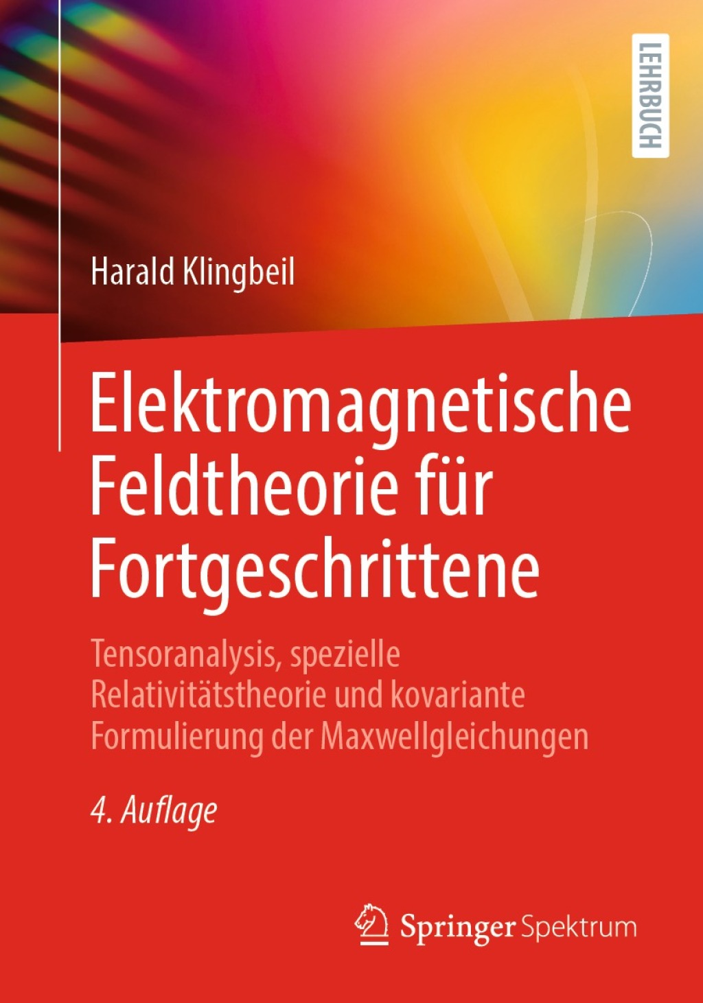 Elektromagnetische Feldtheorie fÃƒÂ¼r Fortgeschrittene Tensoranalysis, spezielle RelativitÃƒÂ¤tstheorie und kovariante Formulierung der Maxwellgleichungen 4th Edition
