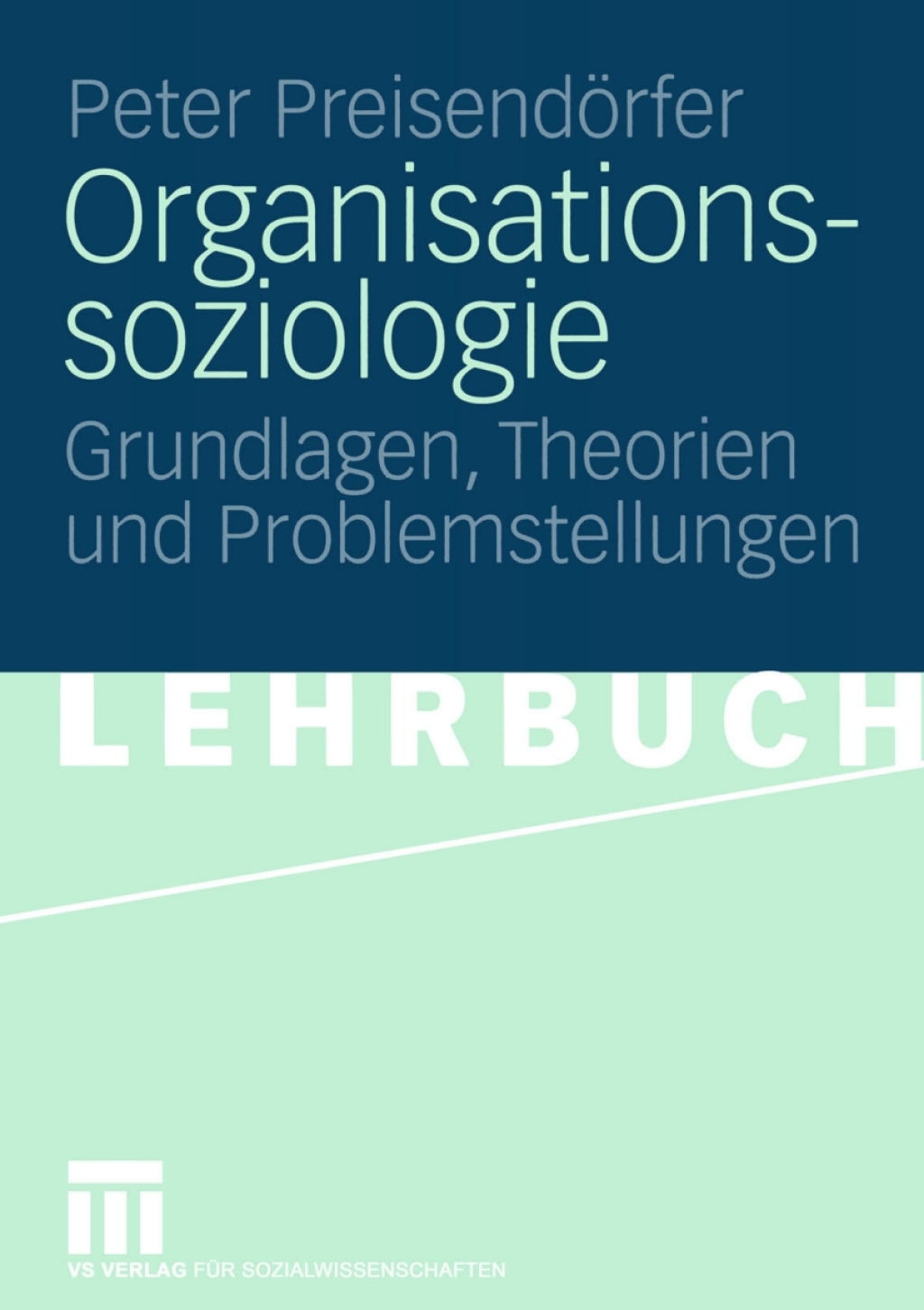 Organisationssoziologie Grundlagen, Theorien und Problemstellungen 