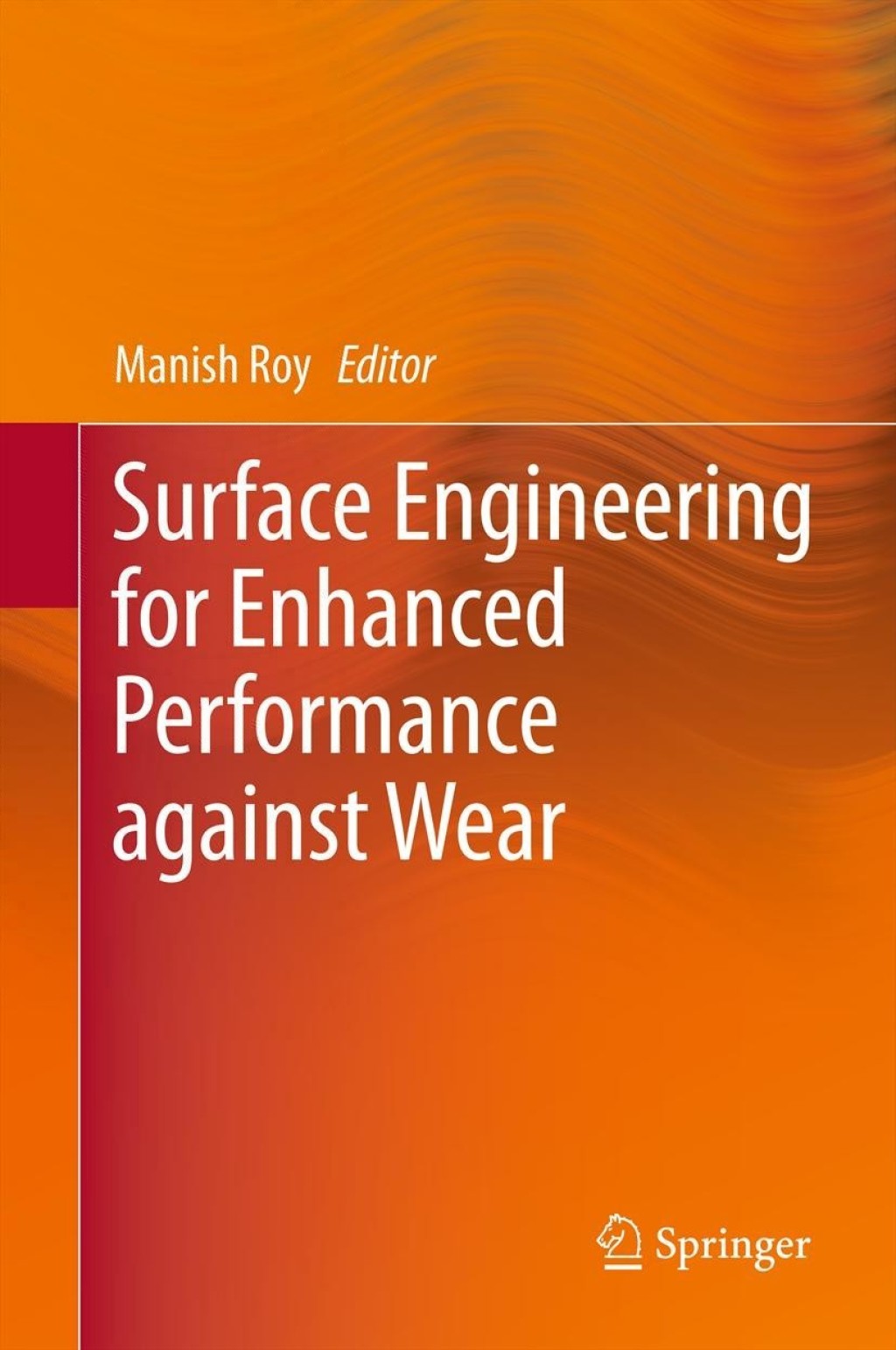 Surface Engineering for Enhanced Performance against Wear 