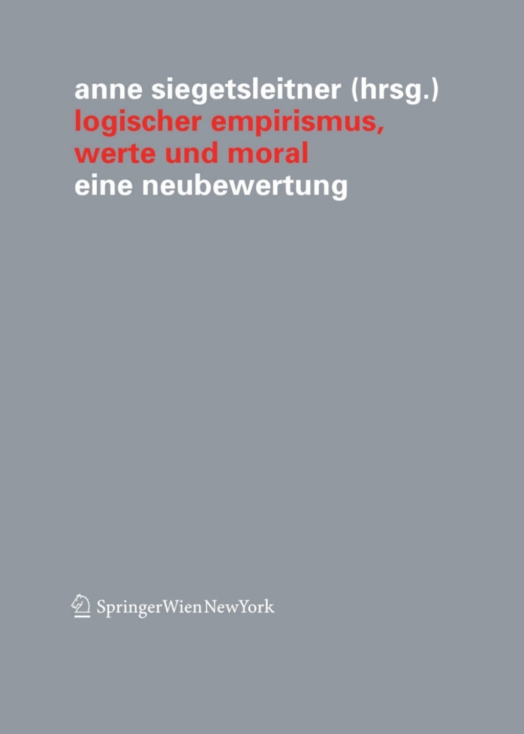 Logischer Empirismus, Werte und Moral Eine Neubewertung 1st Edition