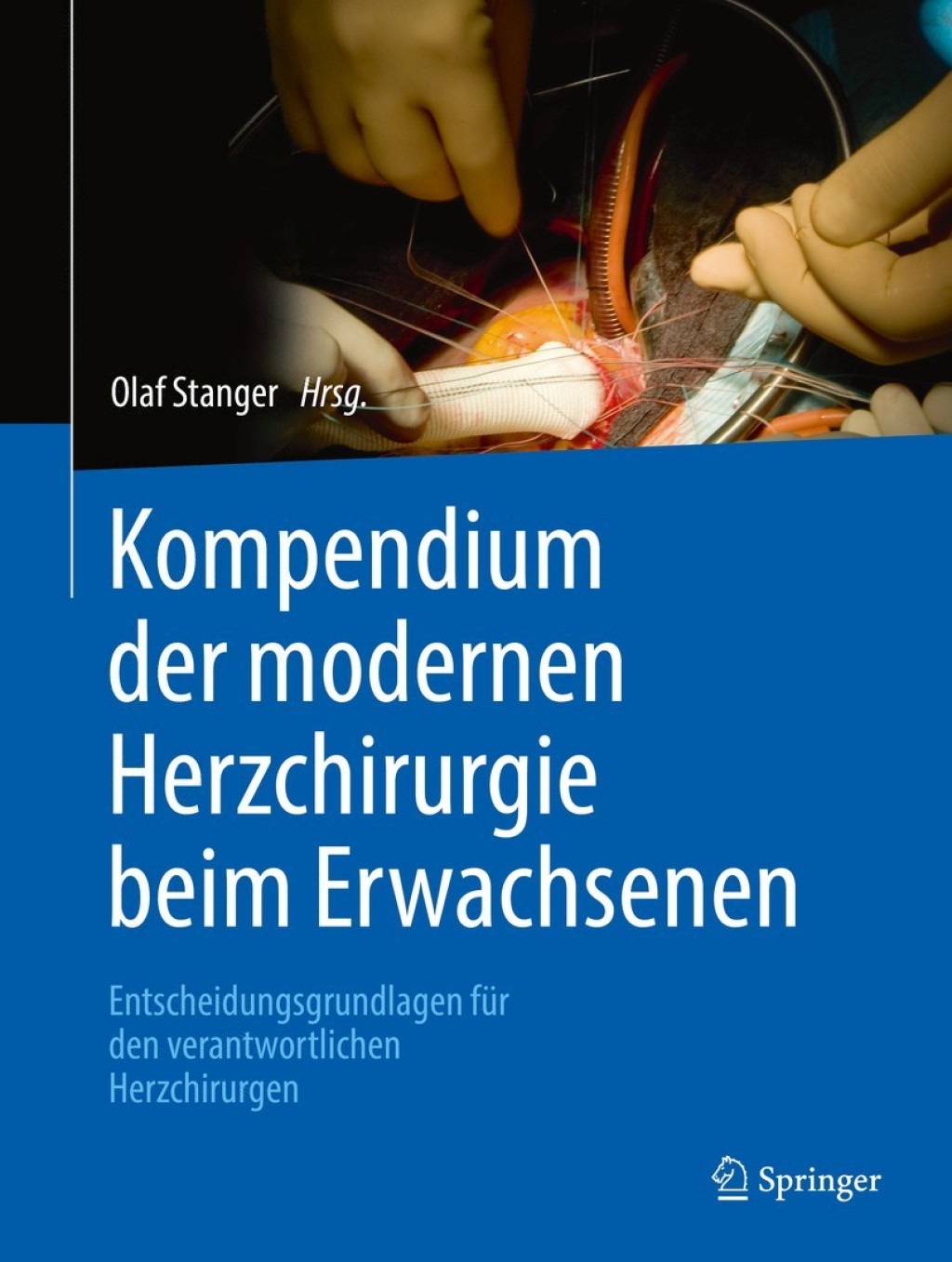 Kompendium der modernen Herzchirurgie beim Erwachsenen Entscheidungsgrundlagen fÃƒÂ¼r den verantwortlichen Herzchirurgen 1st Edition