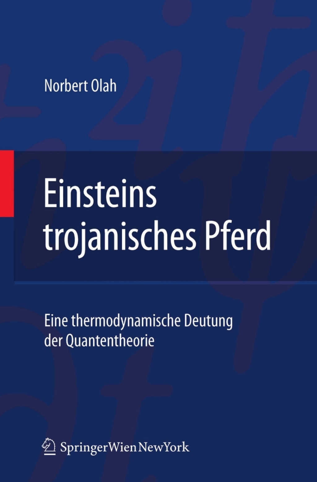Einsteins trojanisches Pferd Eine thermodynamische Deutung der Quantentheorie 