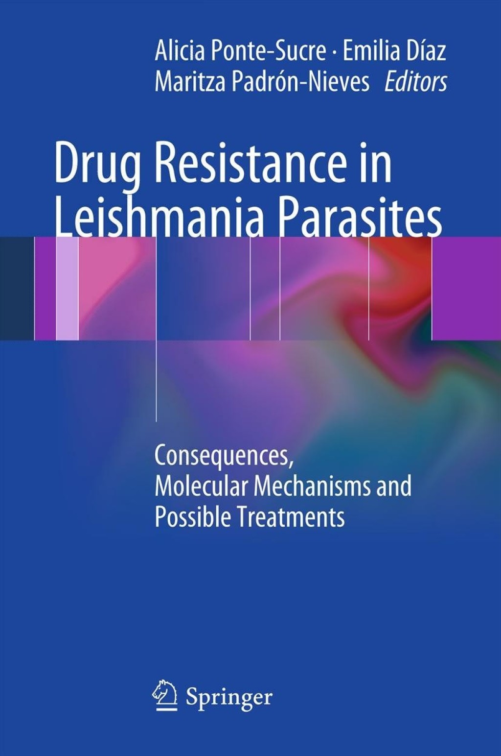 Drug Resistance in Leishmania Parasites Consequences, Molecular Mechanisms and Possible Treatments 