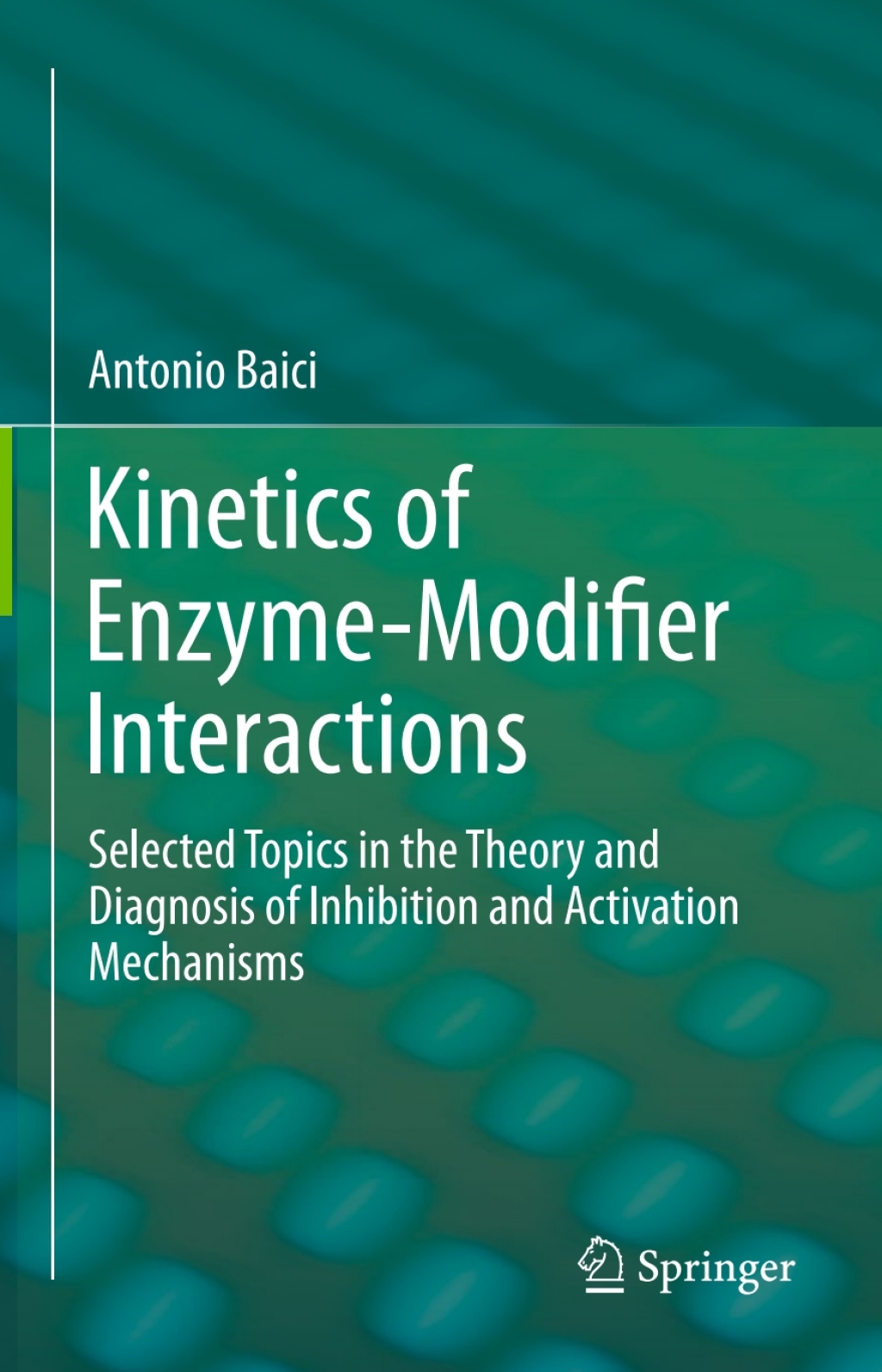 Kinetics of Enzyme-Modifier Interactions Selected Topics in the Theory and Diagnosis of Inhibition and Activation Mechanisms 