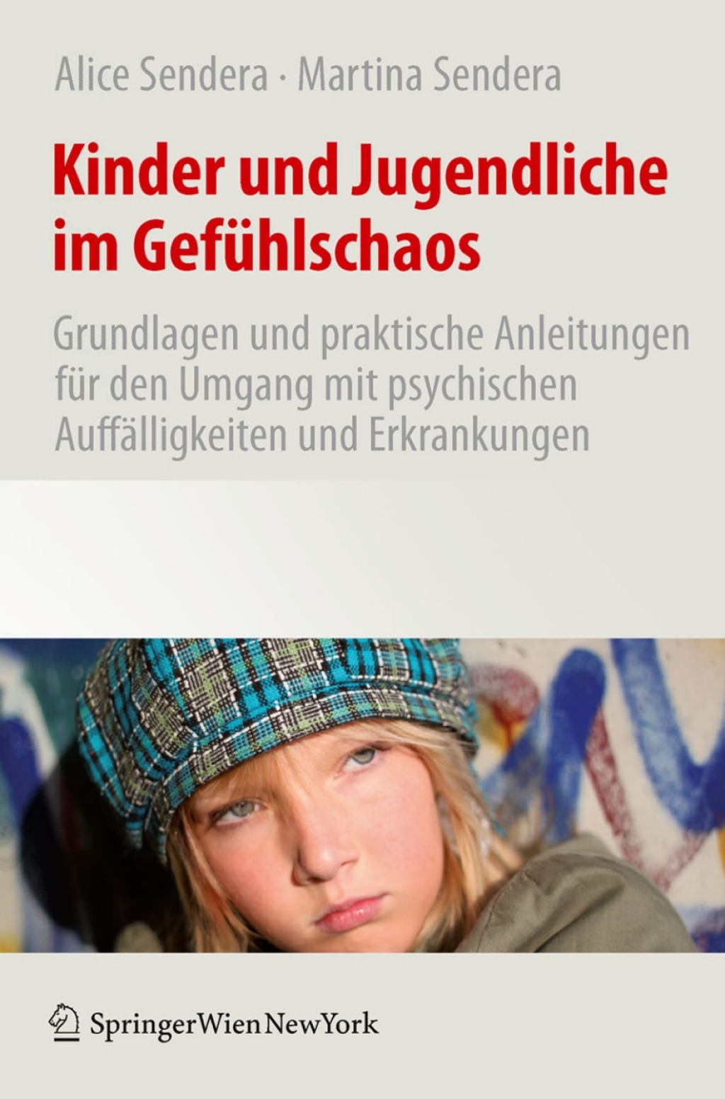 Kinder und Jugendliche im GefÃƒÂ¼hlschaos Grundlagen und praktische Anleitungen fÃƒÂ¼r den Umgang mit psychischen AuffÃƒÂ¤lligkeiten und Erkrankungen 