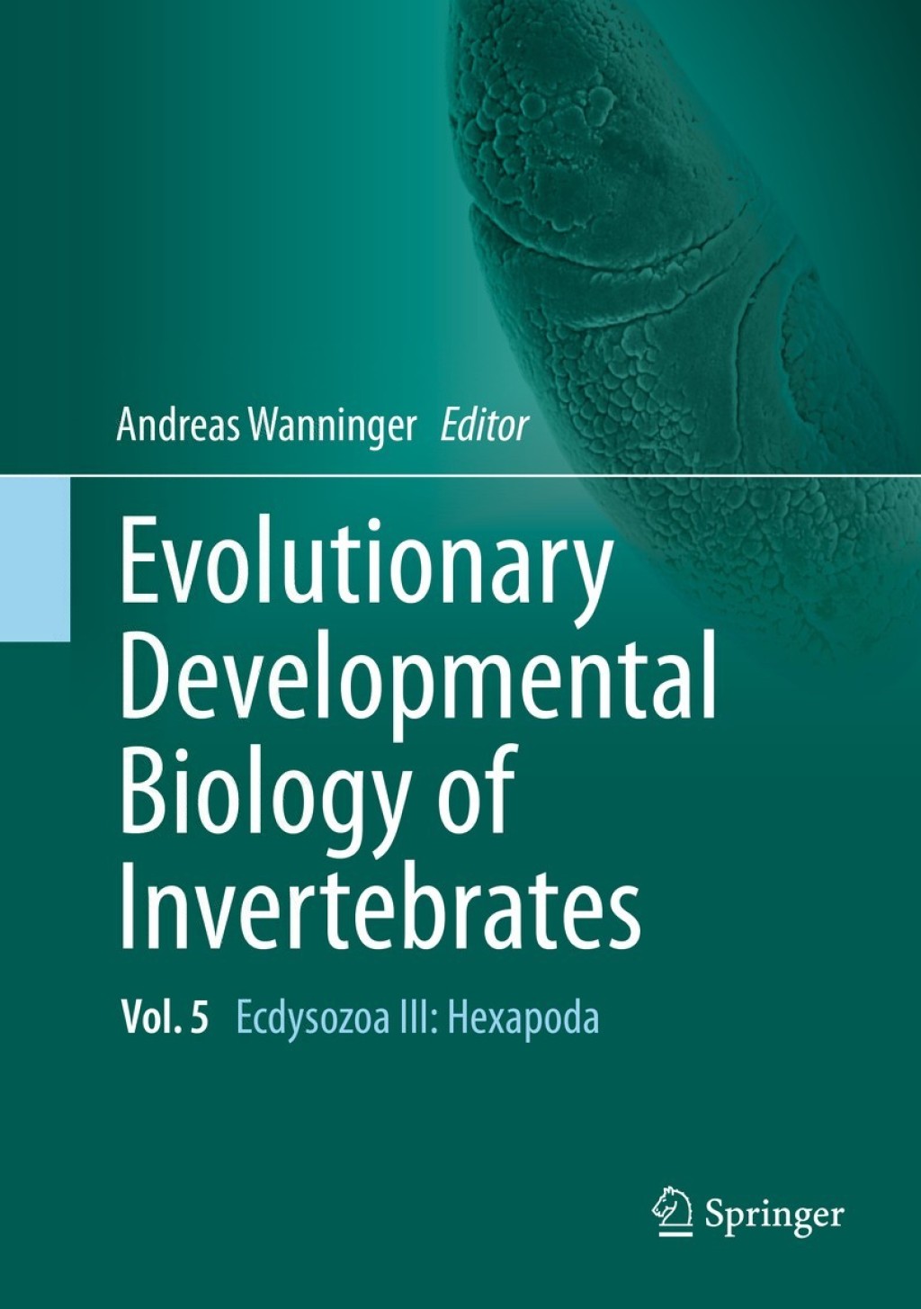 Evolutionary Developmental Biology of Invertebrates 5 Ecdysozoa III: Hexapoda 