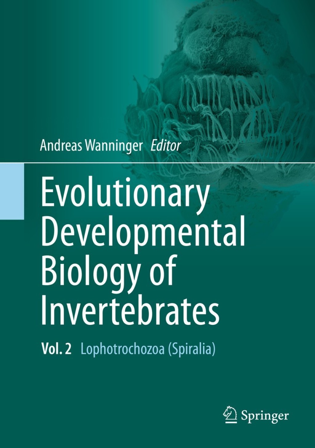 Evolutionary Developmental Biology of Invertebrates 2 Lophotrochozoa (Spiralia) 