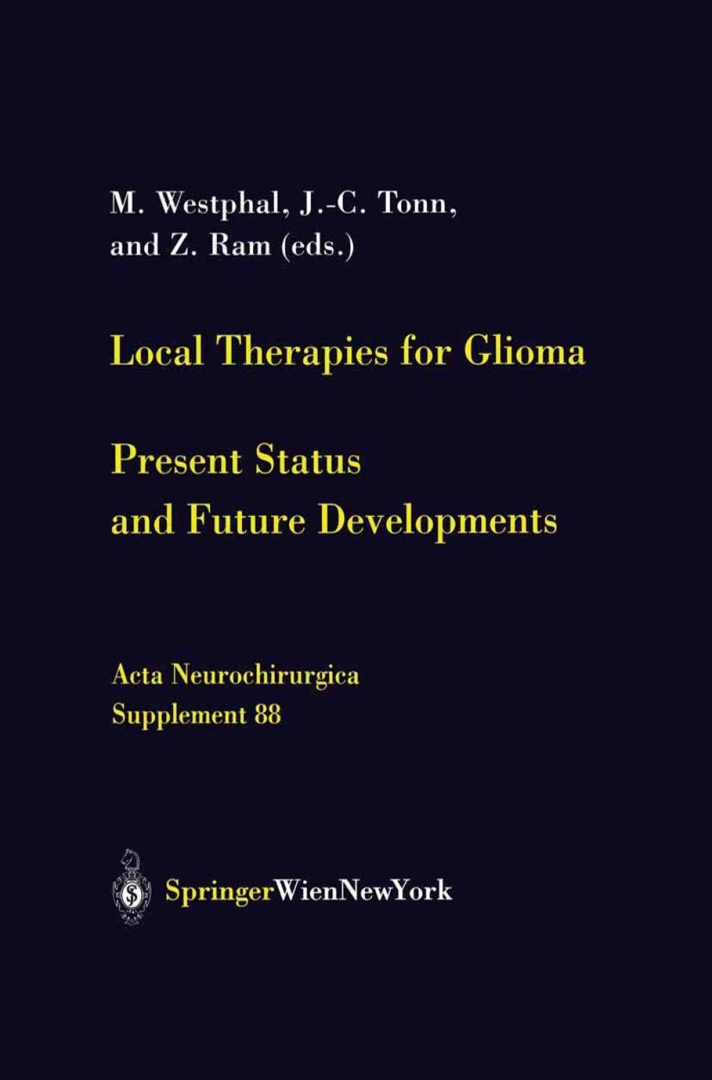Local Therapies for Glioma Present Status and Future Developments 1st Edition