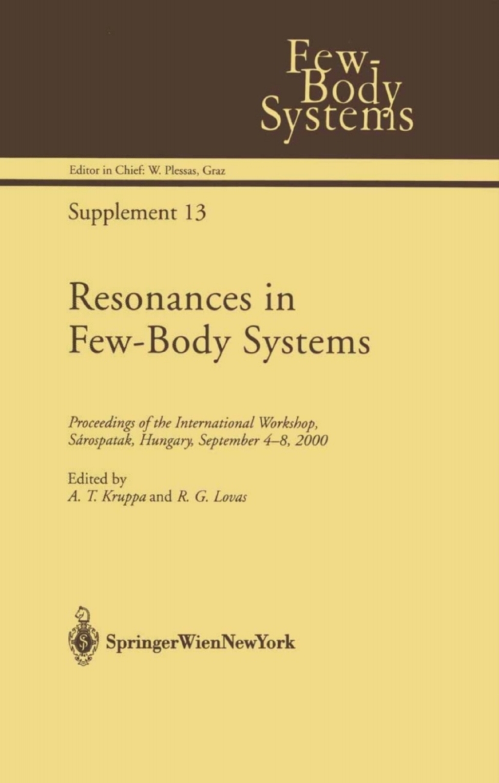 Resonances in Few-Body Systems Proceedings of the International Workshop, SÃƒÂ¡rospatak, Hungary, September 4Ã¢â‚¬â€œ8, 2000 1st Edition