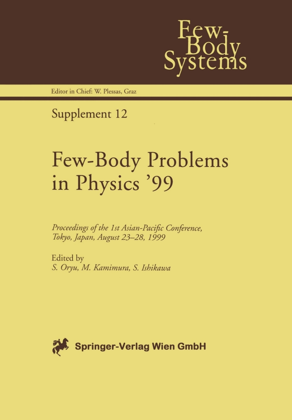 Few-Body Problems in Physics Ã¢â‚¬â„¢99 Proceedings of the 1st Asian-Pacific Conference, Tokyo, Japan, August 23Ã¢â‚¬â€œ28, 1999 1st Edition
