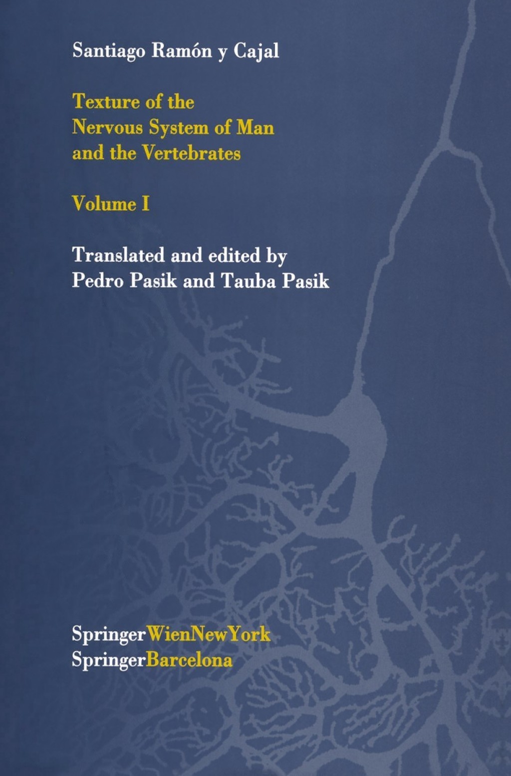 Texture of the Nervous System of Man and the Vertebrates Volume I 
