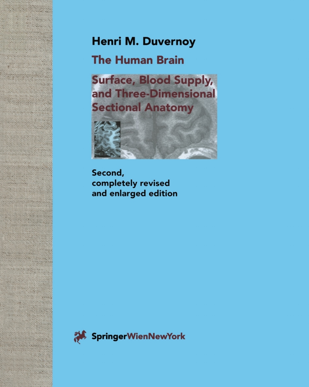 The Human Brain Surface, Three-Dimensional Sectional Anatomy with MRI, and Blood Supply 2nd Edition