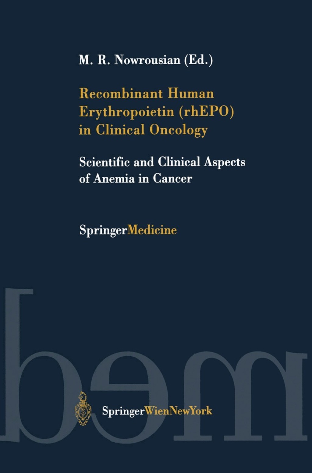 Recombinant Human Erythropoietin (rhEPO) in Clinical Oncology Scientific and Clinical Aspects of Anemia in Cancer 1st Edition