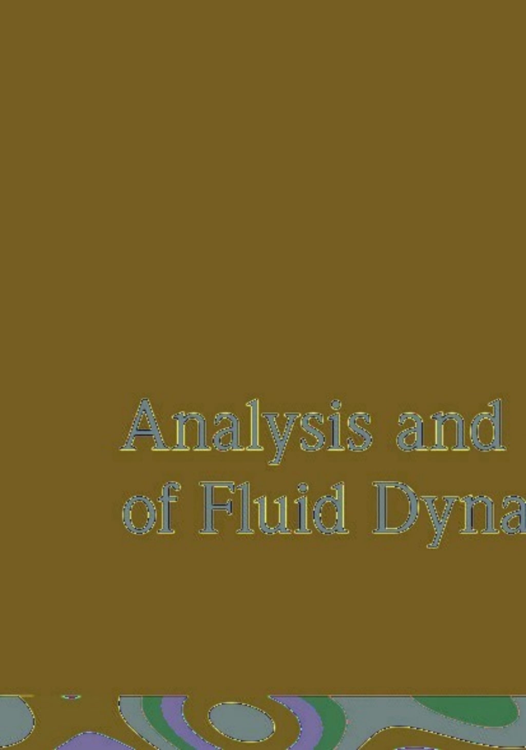 Analysis and Simulation of Fluid Dynamics 1st Edition