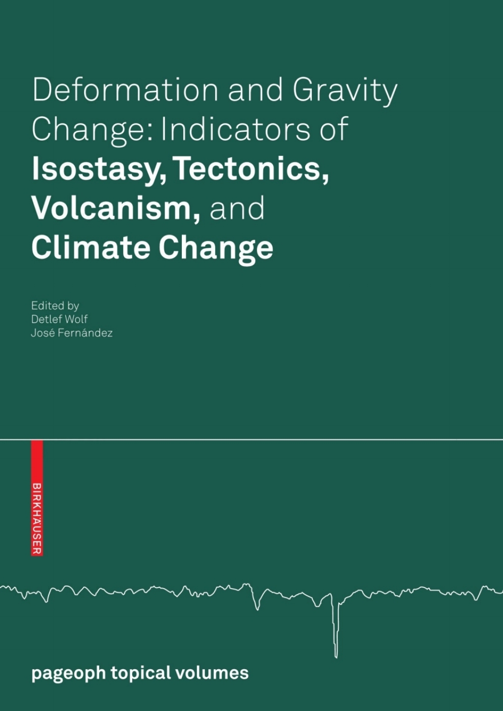Deformation and Gravity Change: Indicators of Isostasy, Tectonics, Volcanism, and Climate Change 1st Edition