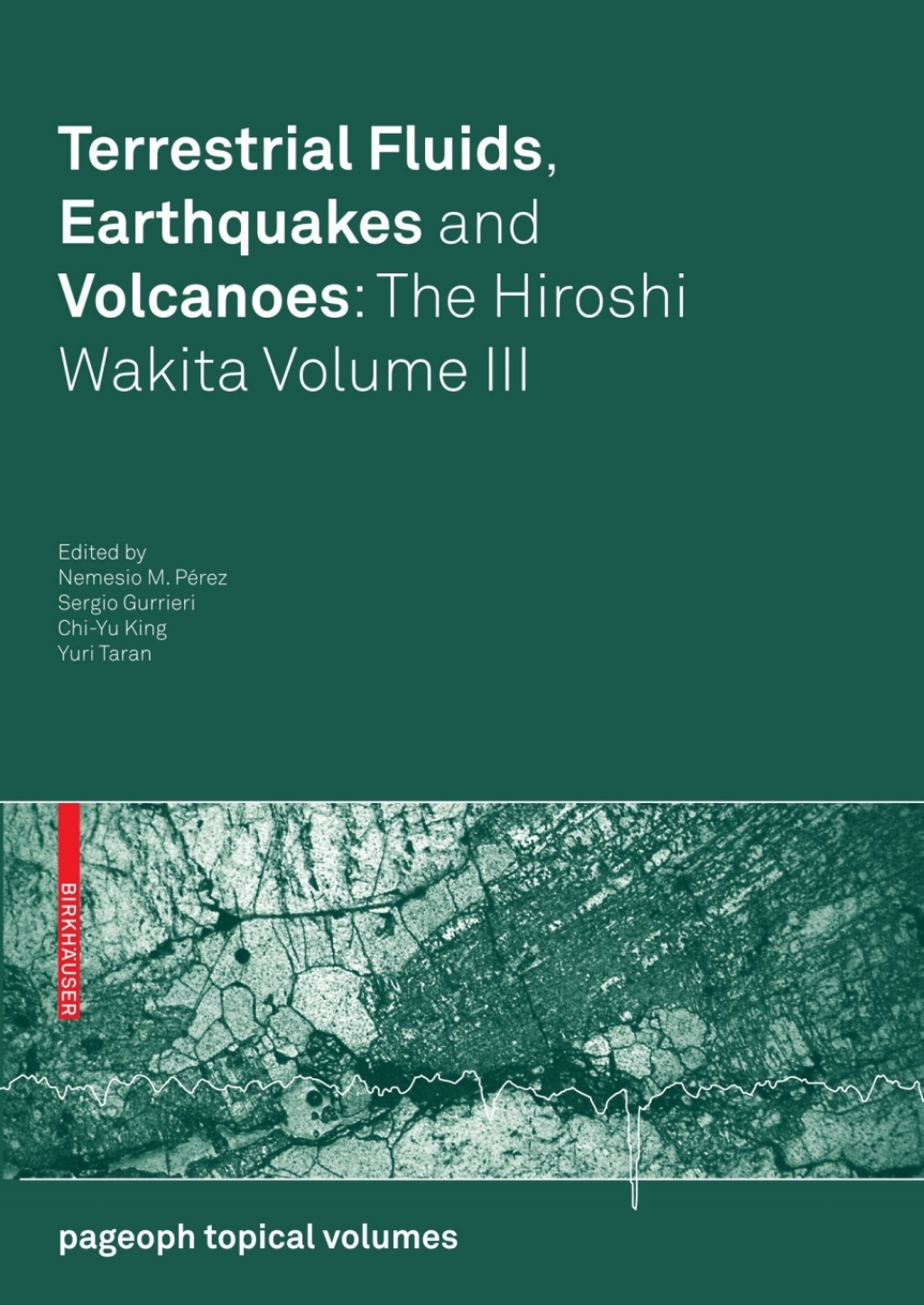 Terrestrial Fluids, Earthquakes and Volcanoes: The Hiroshi Wakita Volume III 1st Edition