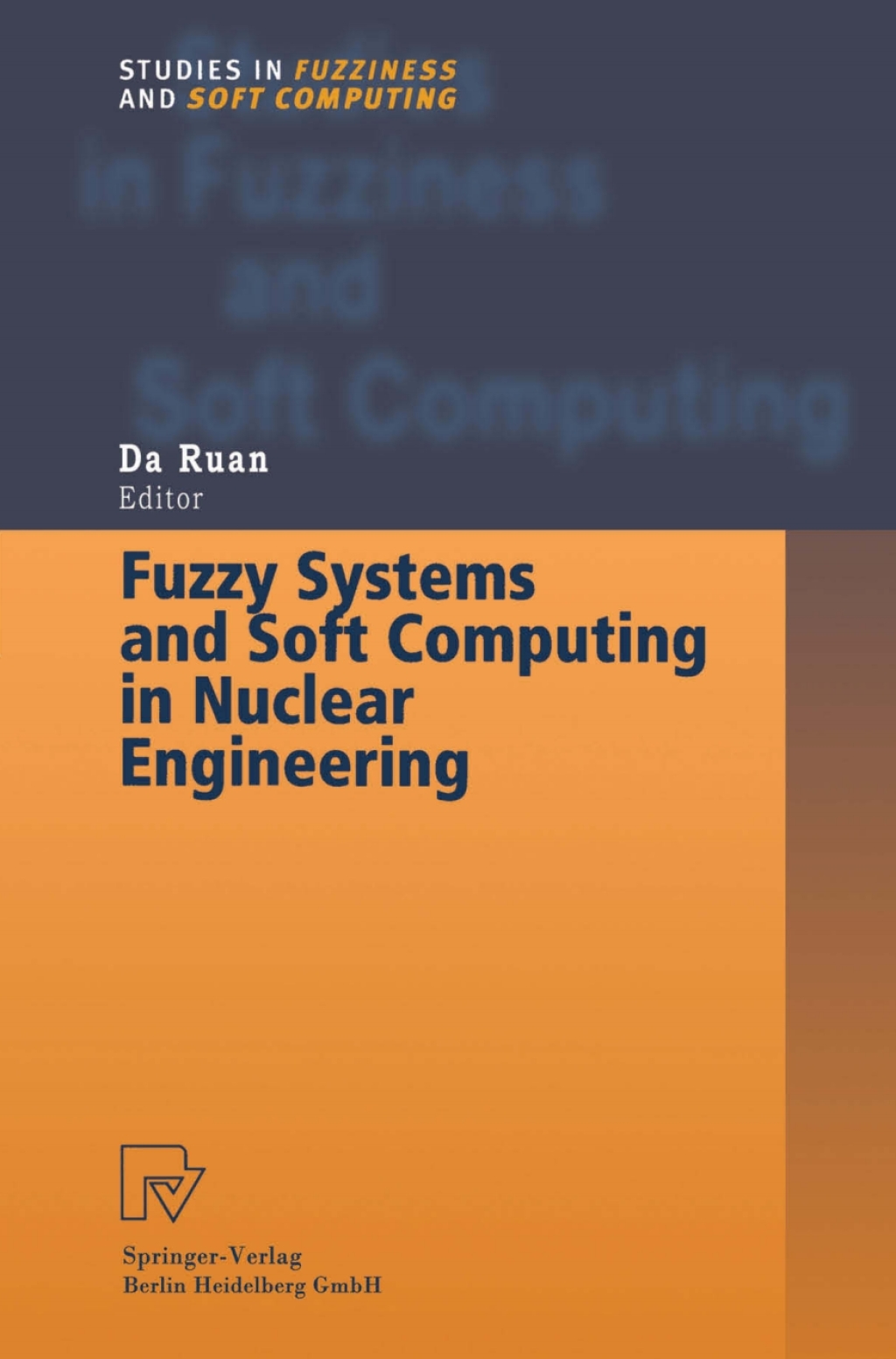 Fuzzy Systems and Soft Computing in Nuclear Engineering 1st Edition