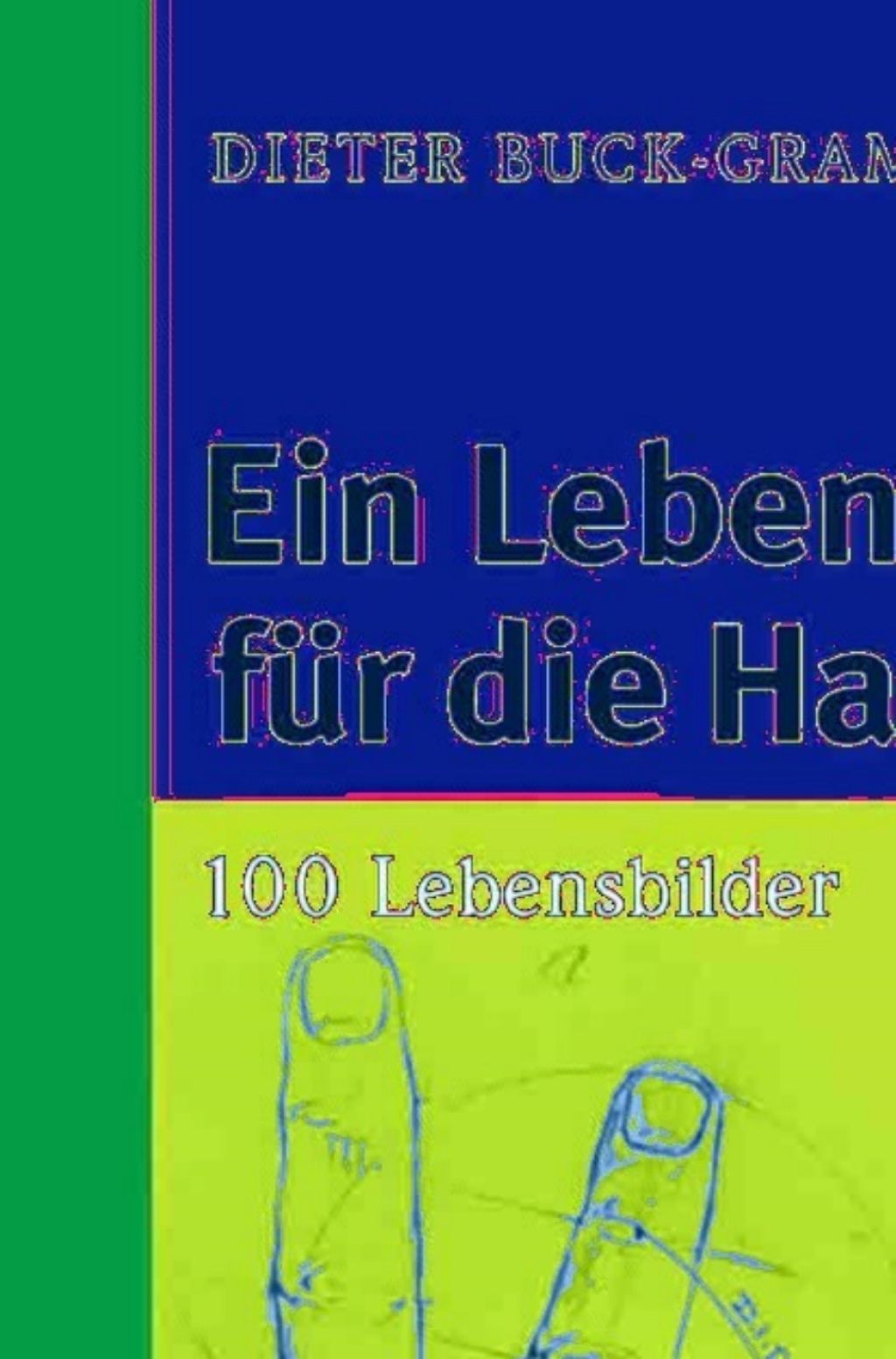 Ein Leben fÃƒÂ¼r die Handchirurgie 100 Lebensbilder 