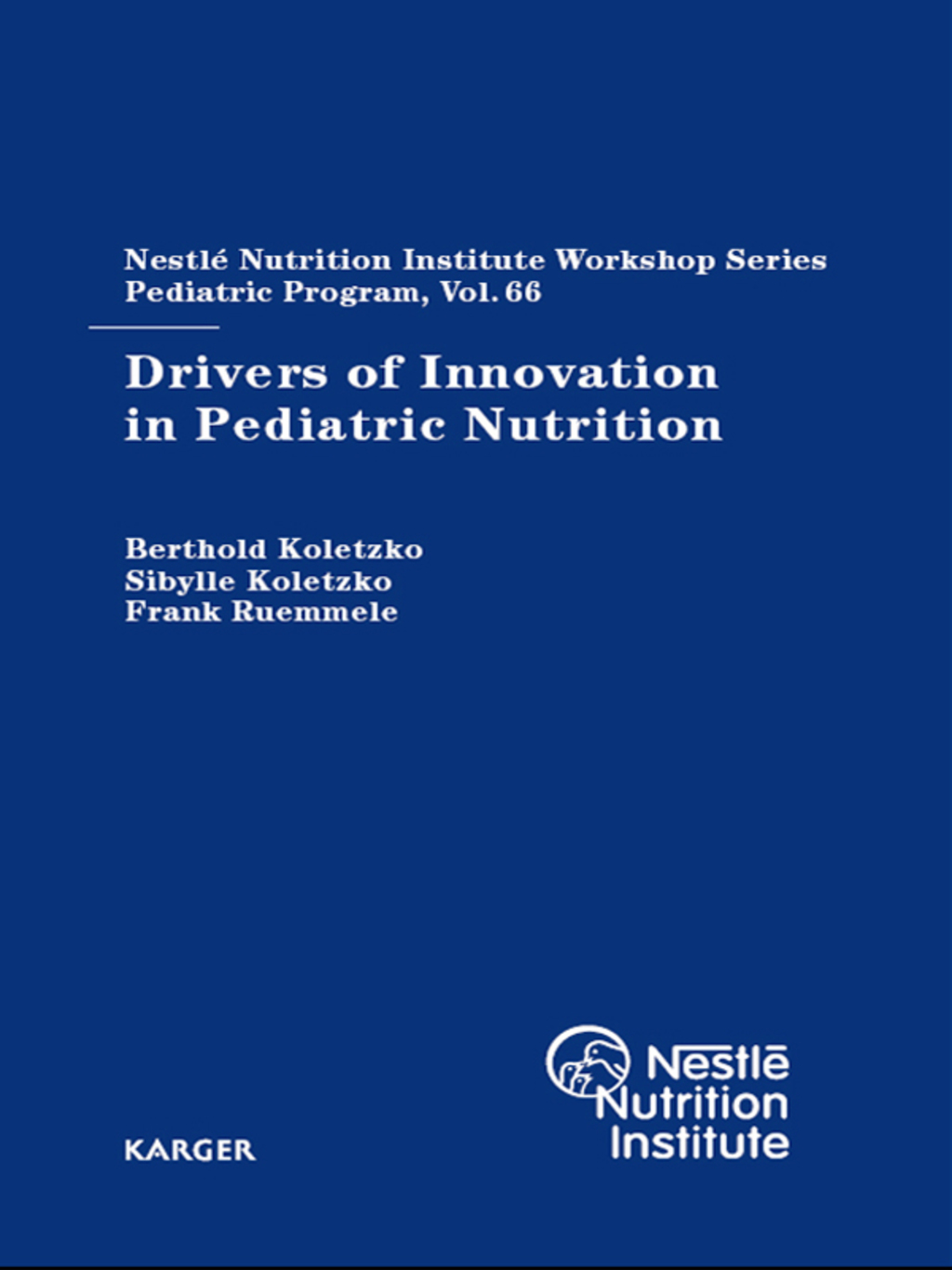 Drivers of Innovation in Pediatric Nutrition 66th NestlÃƒÂ© Nutrition Institute Workshop, Pediatric Program, Sanya, November 2009 1st Edition