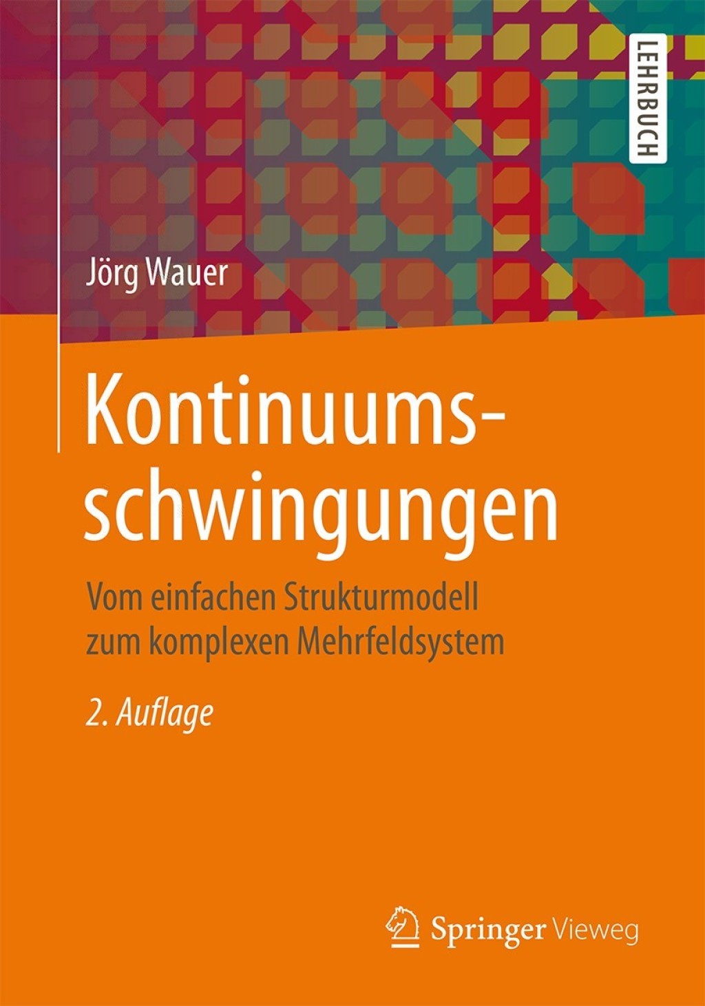 Kontinuumsschwingungen Vom einfachen Strukturmodell zum komplexen Mehrfeldsystem 2nd Edition
