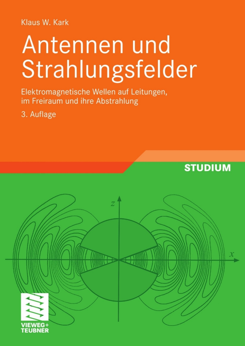 Antennen und Strahlungsfelder Elektromagnetische Wellen auf Leitungen, im Freiraum und ihre Abstrahlung 3rd Edition