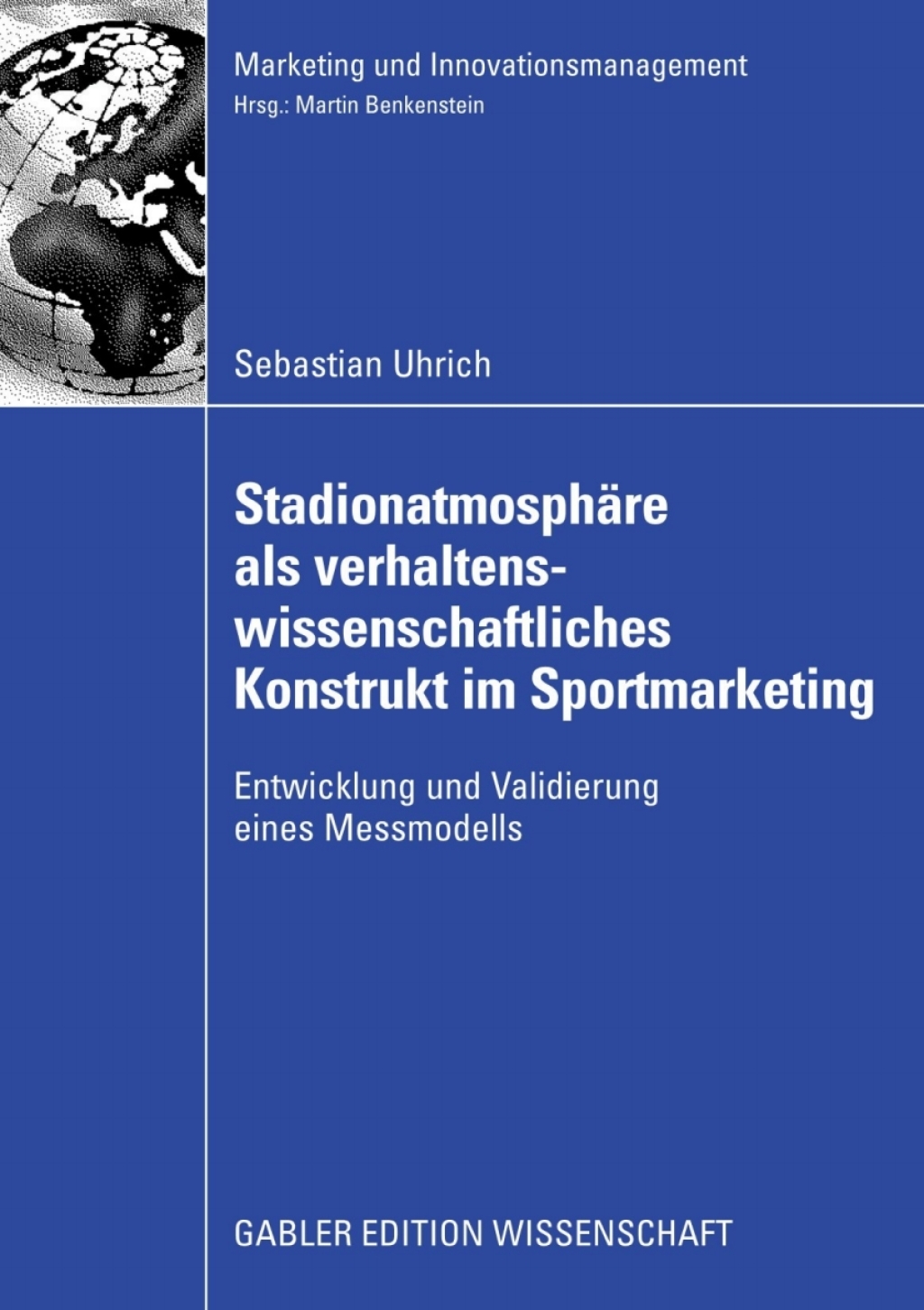 StadionatmosphÃƒÂ¤re als verhaltenswissenschaftliches Konstrukt im Sportmarketing Entwicklung und Validierung eines Messmodells 