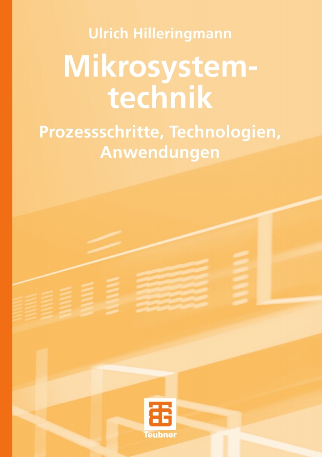 Mikrosystemtechnik Prozessschritte, Technologien, Anwendungen 