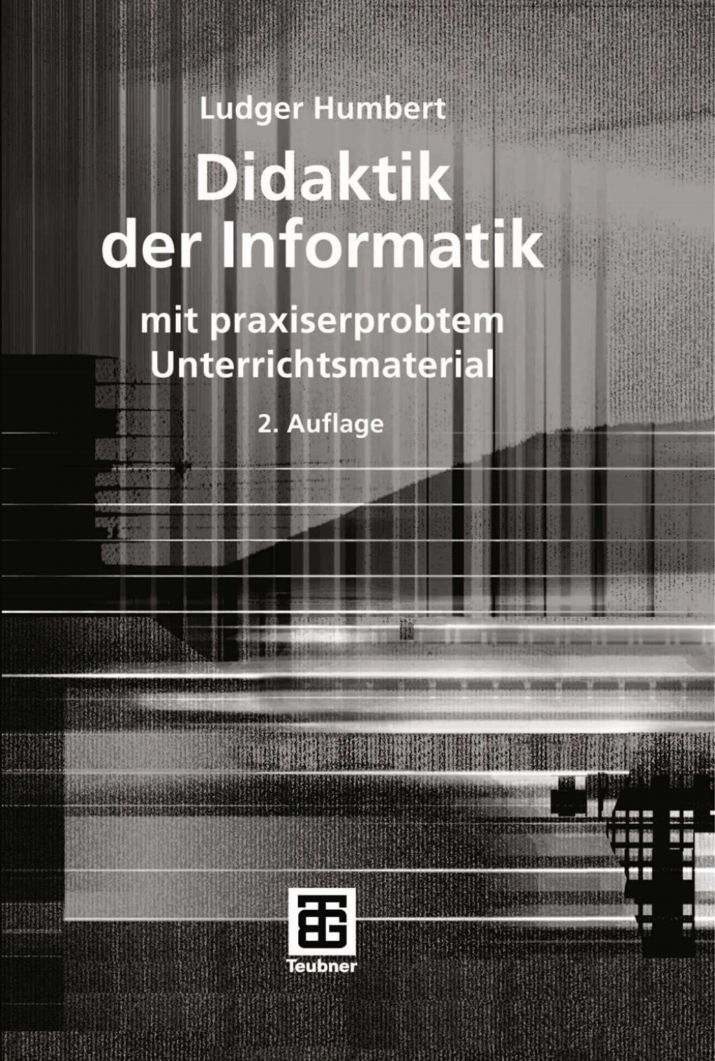 Didaktik der Informatik mit praxiserprobtem Unterrichtsmaterial 2nd Edition