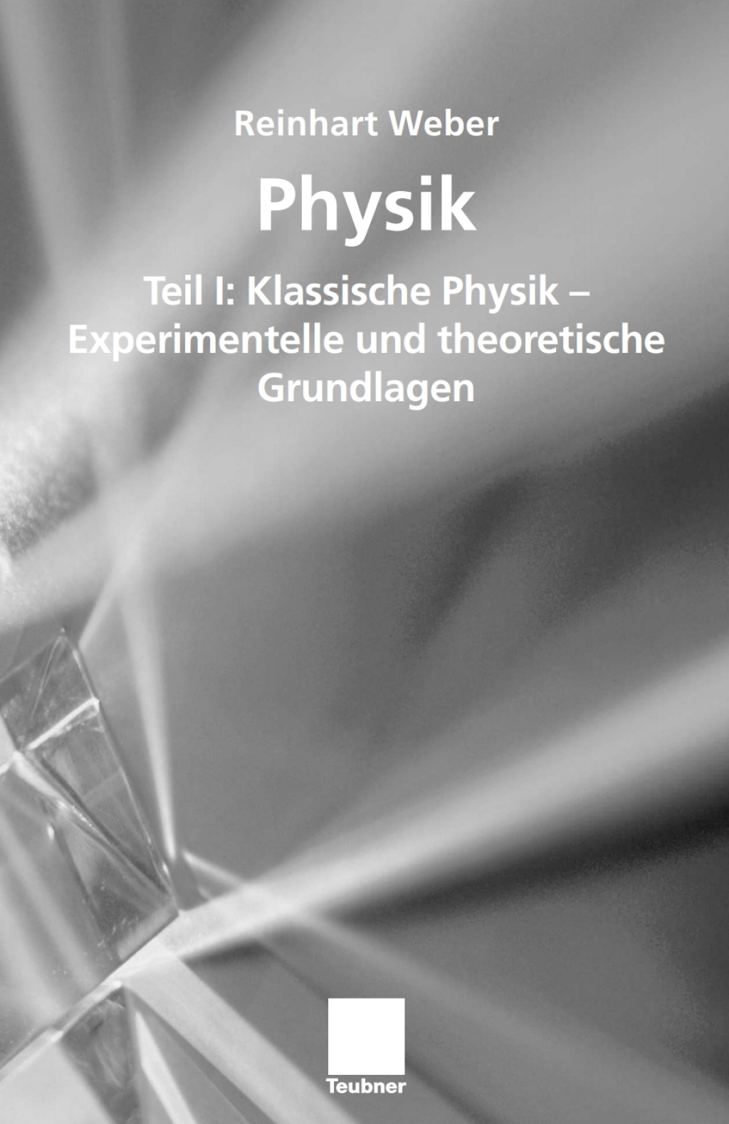 Physik Teil I: Klassische Physik - Experimentelle und theoretische Grundlagen 