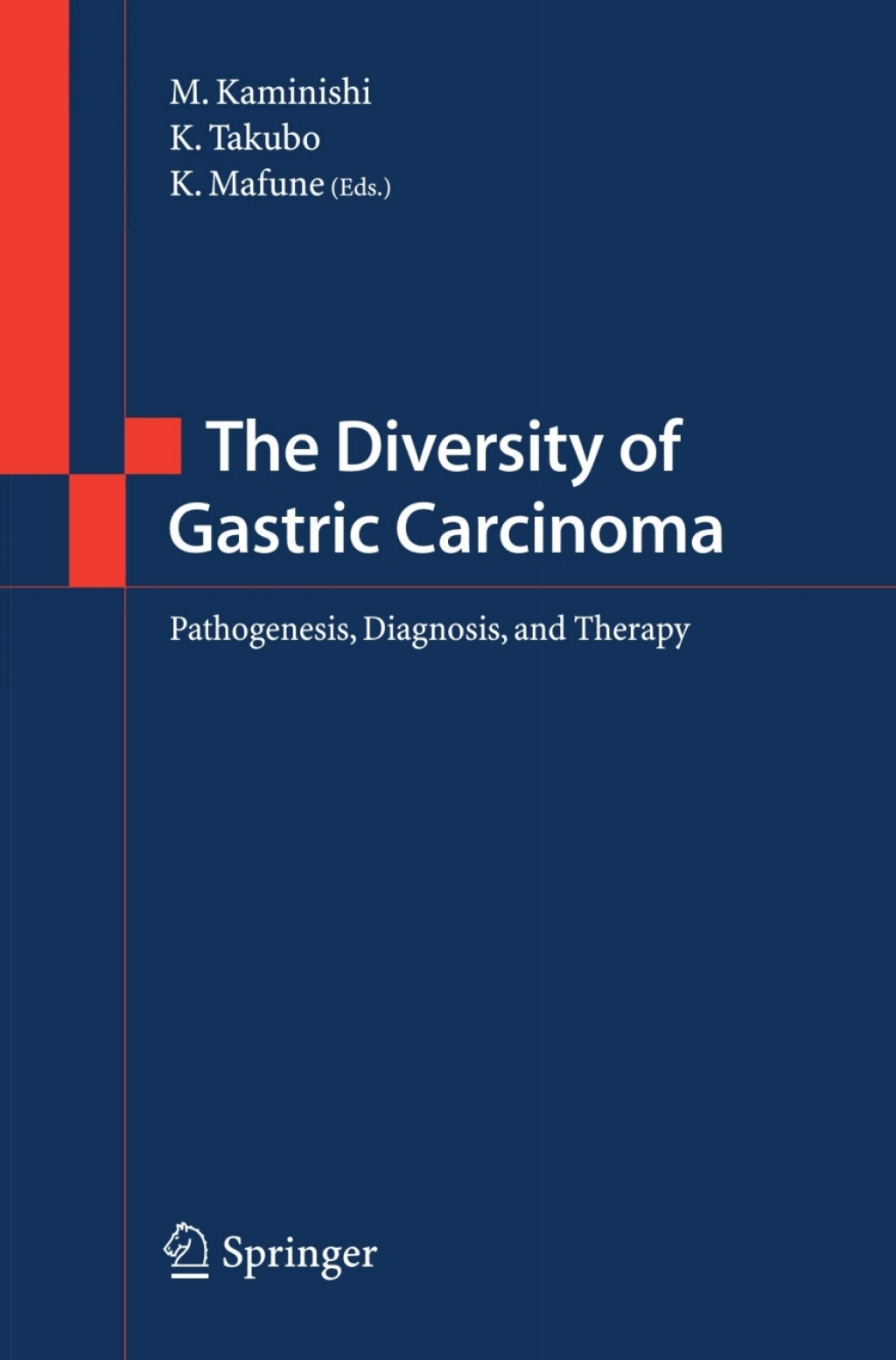 The Diversity of Gastric Carcinoma Pathogenesis, Diagnosis and Therapy 1st Edition