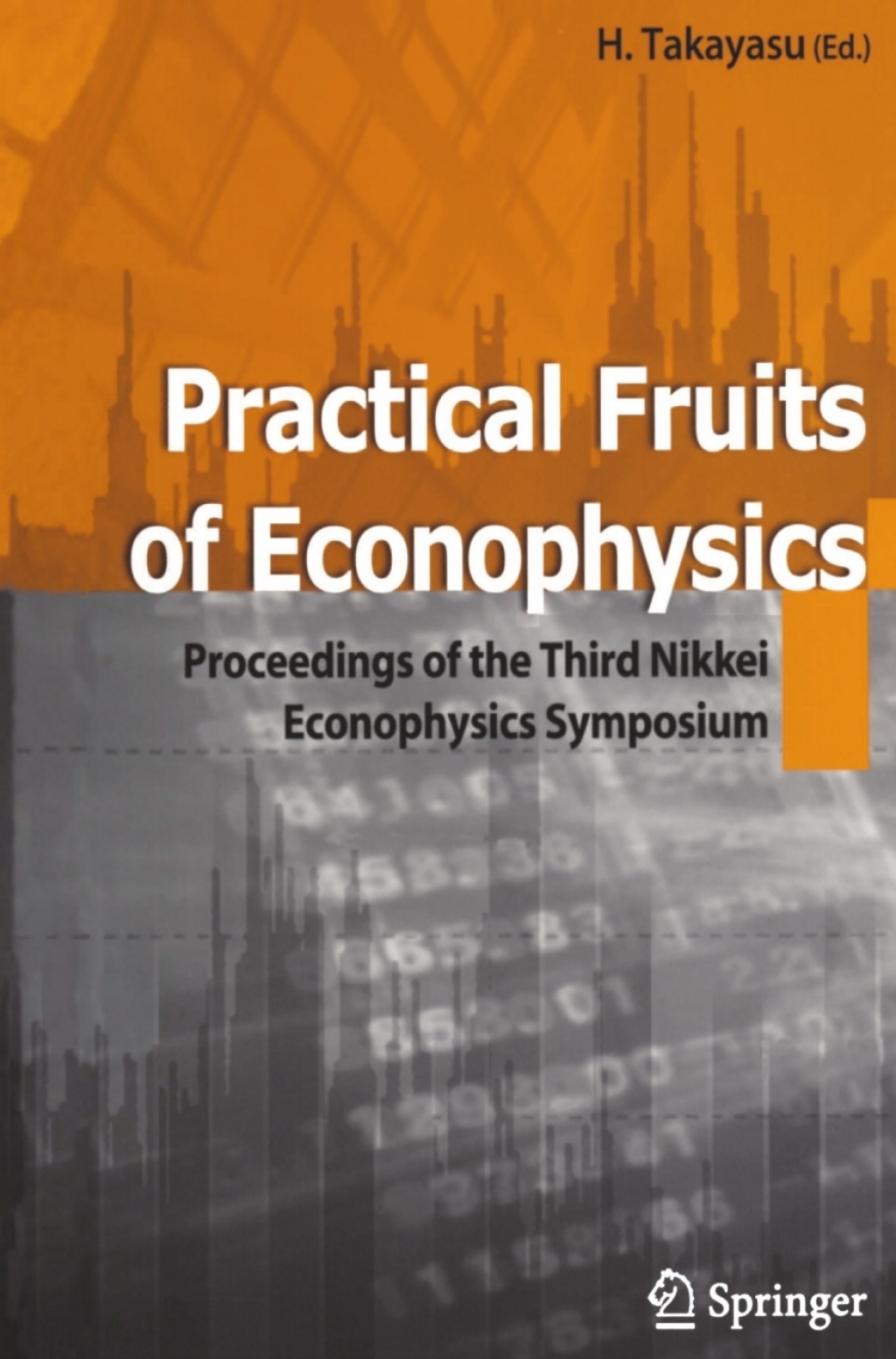 Practical Fruits of Econophysics Proceedings of The Third Nikkei Econophysics Symposium 1st Edition
