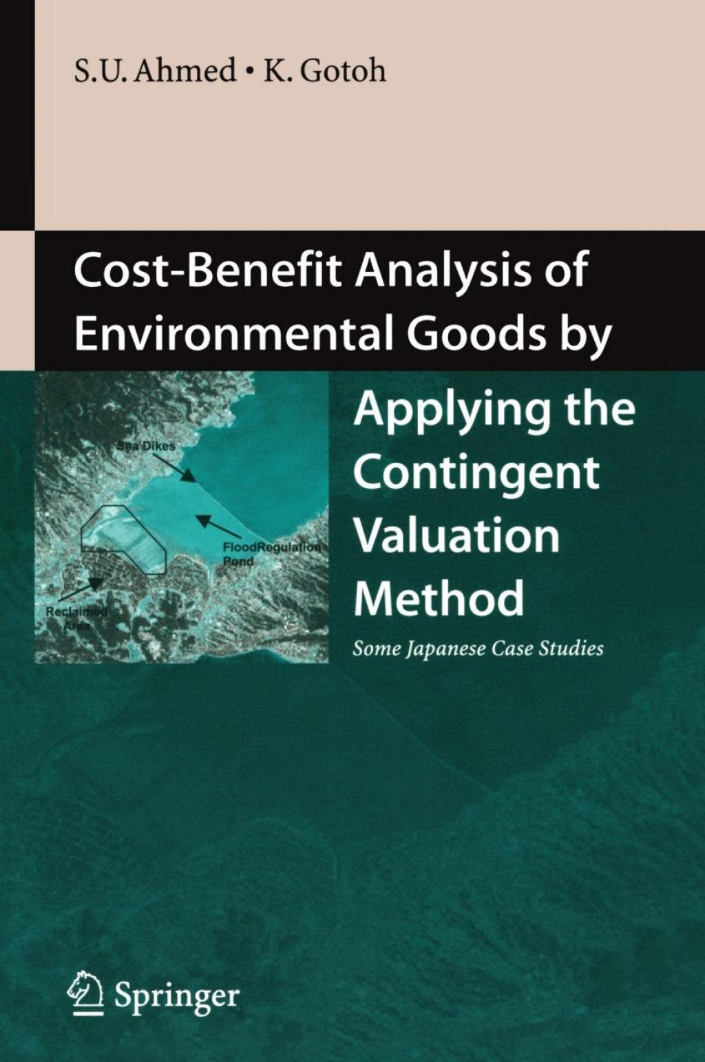 Cost-Benefit Analysis of Environmental Goods by Applying Contingent Valuation Method Some Japanese Case Studies 