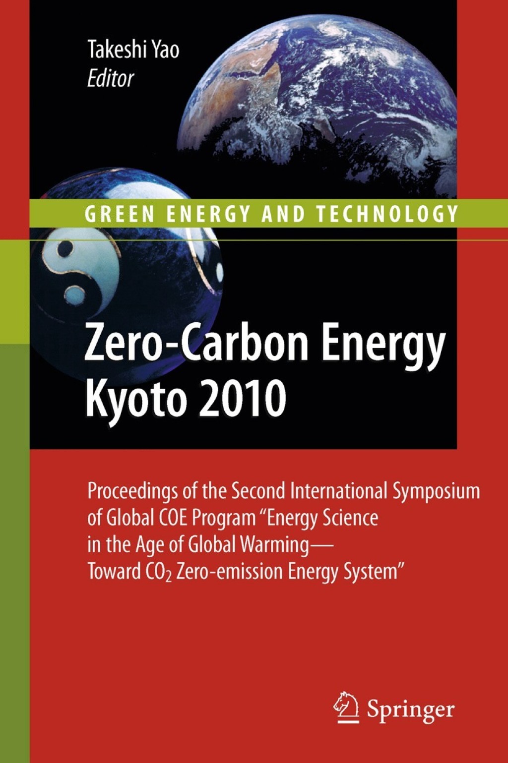 Zero-Carbon Energy Kyoto 2010 Proceedings of the Second International Symposium of Global COE Program "Energy Science in the Age of Global WarmingÃ¢â‚¬â€Toward CO2 Zero-emission Energy System" 1st Edition