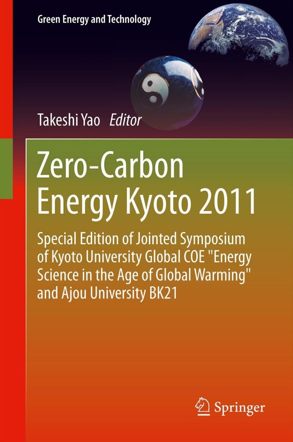 Zero-Carbon Energy Kyoto 2011 Special Edition of Jointed Symposium of Kyoto University Global COE "Energy Science in the Age of Global Warming" and Ajou University BK21 1st Edition