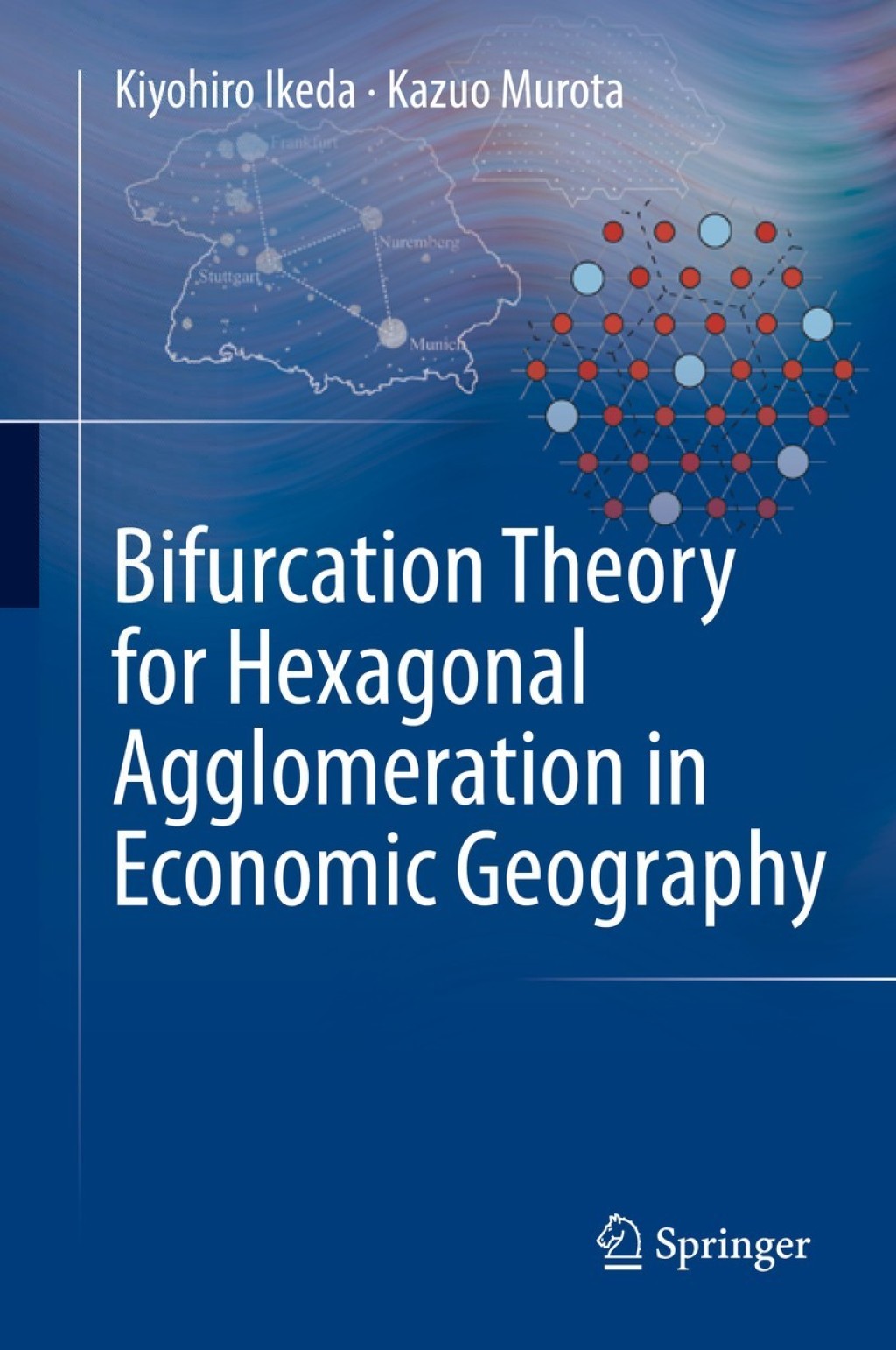 Bifurcation Theory for Hexagonal Agglomeration in Economic Geography 