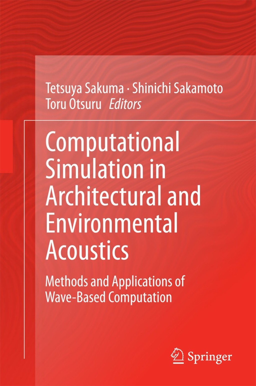 Computational Simulation in Architectural and Environmental Acoustics Methods and Applications of Wave-Based Computation 