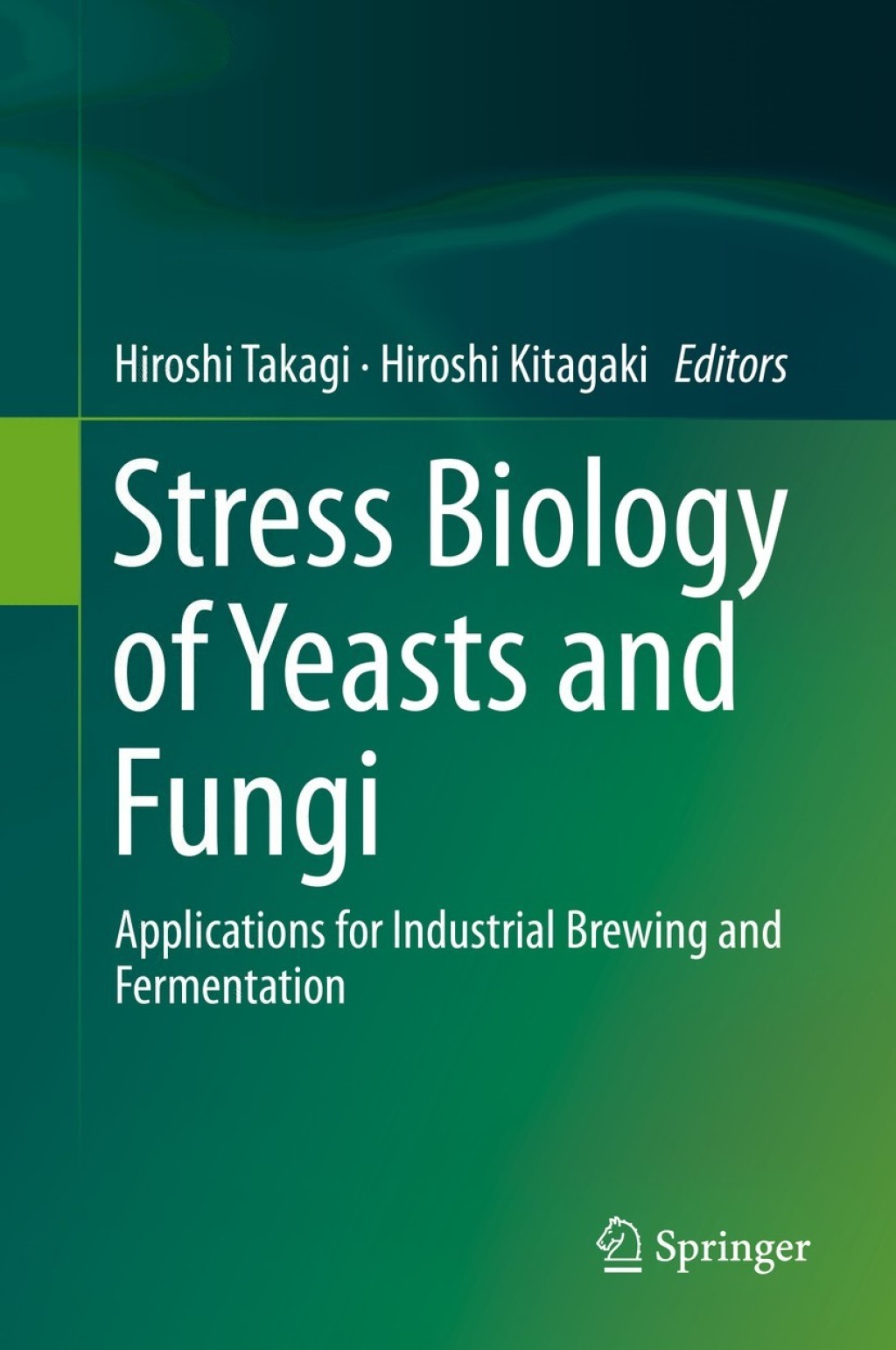 Stress Biology of Yeasts and Fungi Applications for Industrial Brewing and Fermentation 