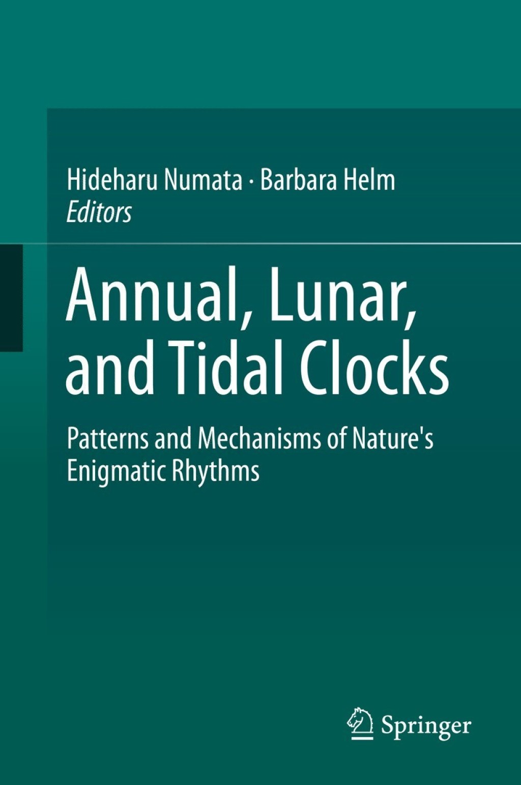 Annual, Lunar, and Tidal Clocks Patterns and Mechanisms of Nature's Enigmatic Rhythms 