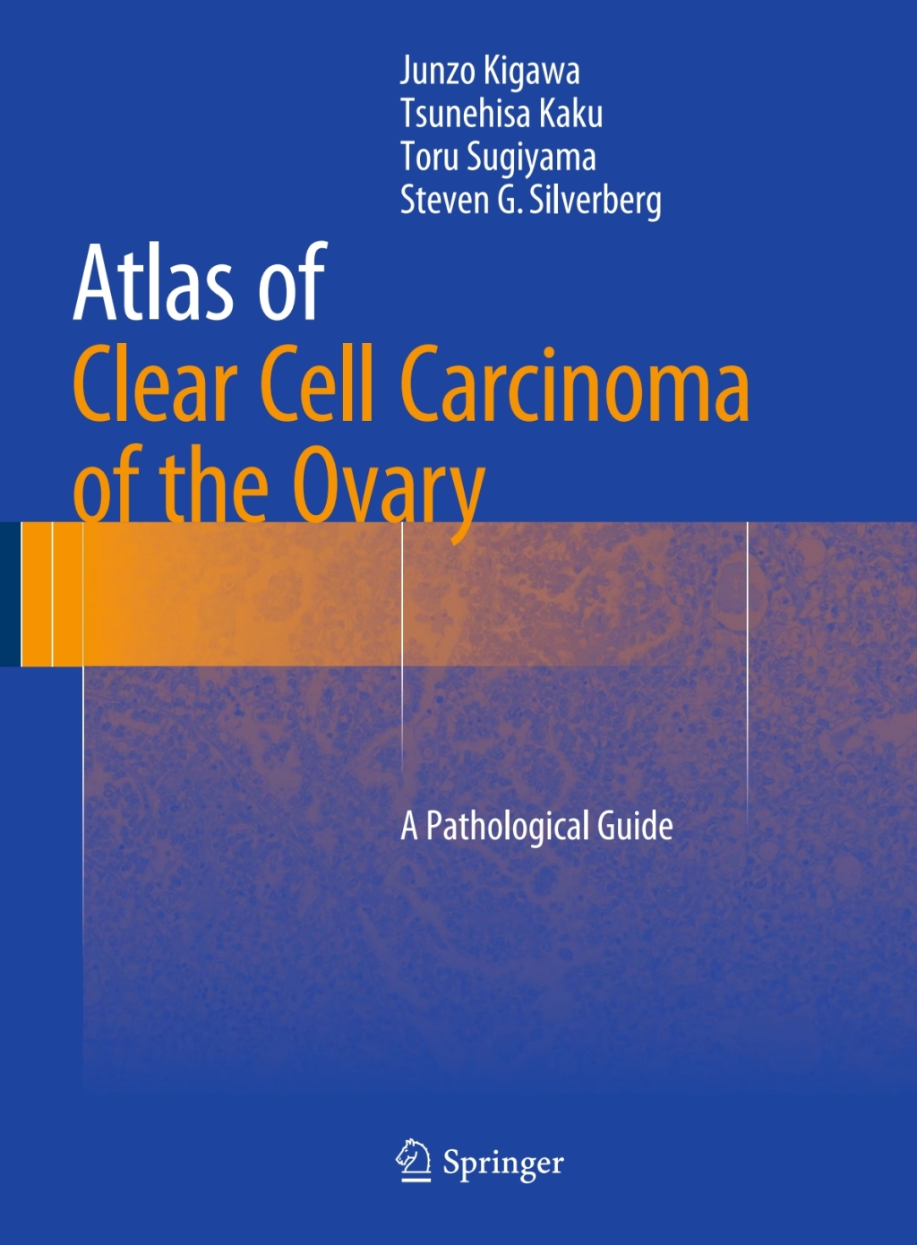 Atlas of Clear Cell Carcinoma of the Ovary A Pathological Guide 