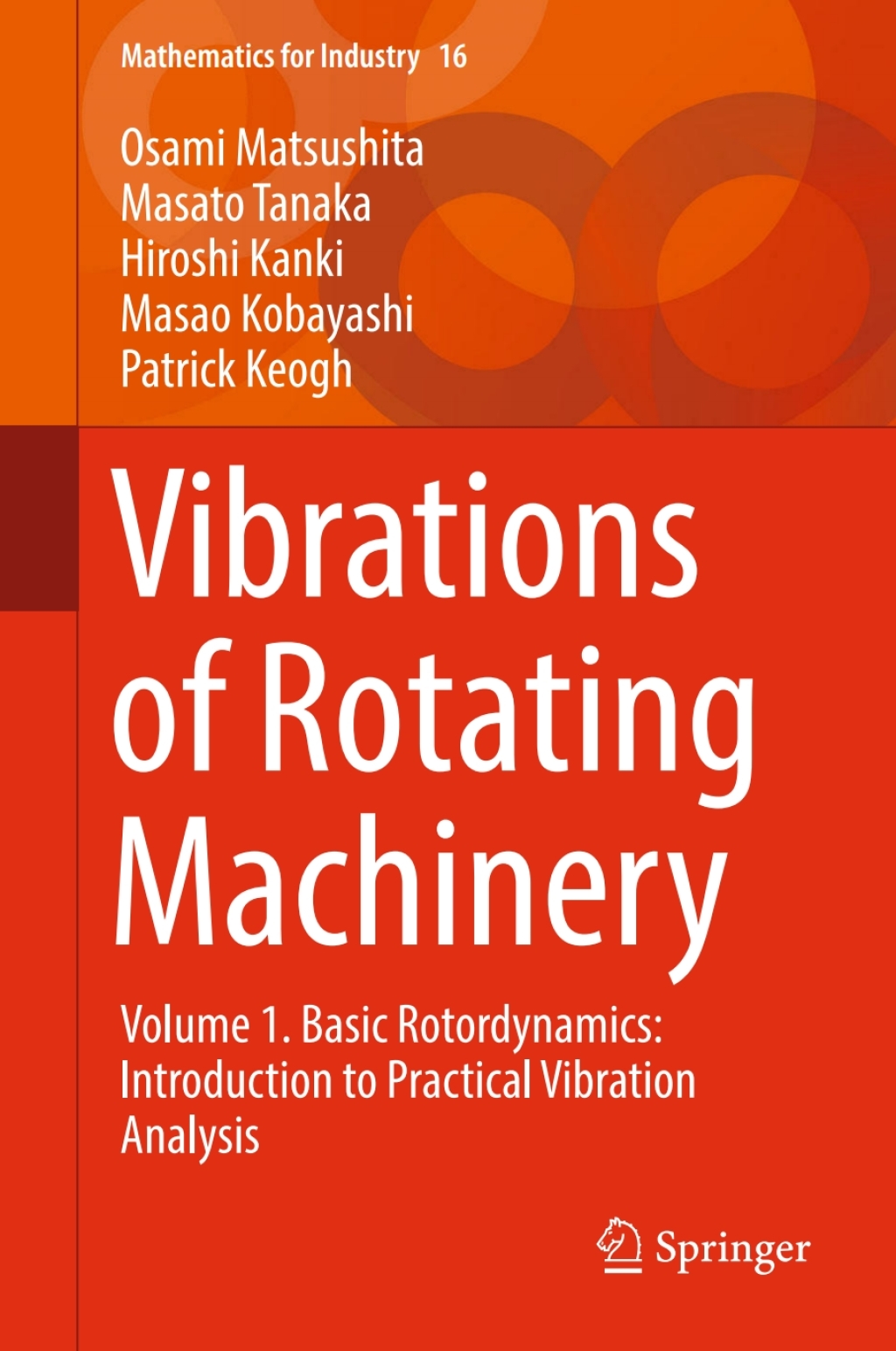 Vibrations of Rotating Machinery Volume 1. Basic Rotordynamics: Introduction to Practical Vibration Analysis 