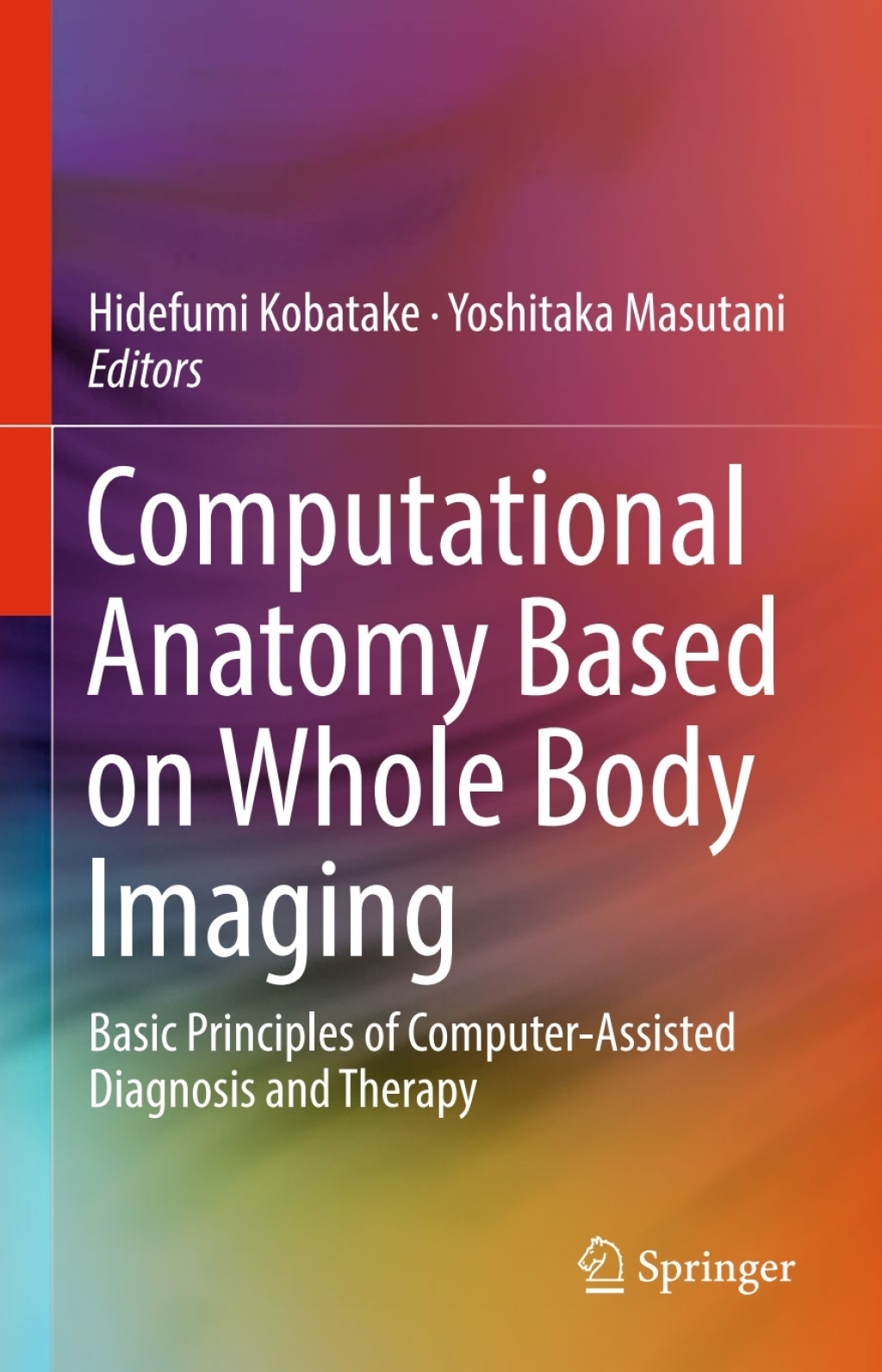 Computational Anatomy Based on Whole Body Imaging Basic Principles of Computer-Assisted Diagnosis and Therapy 