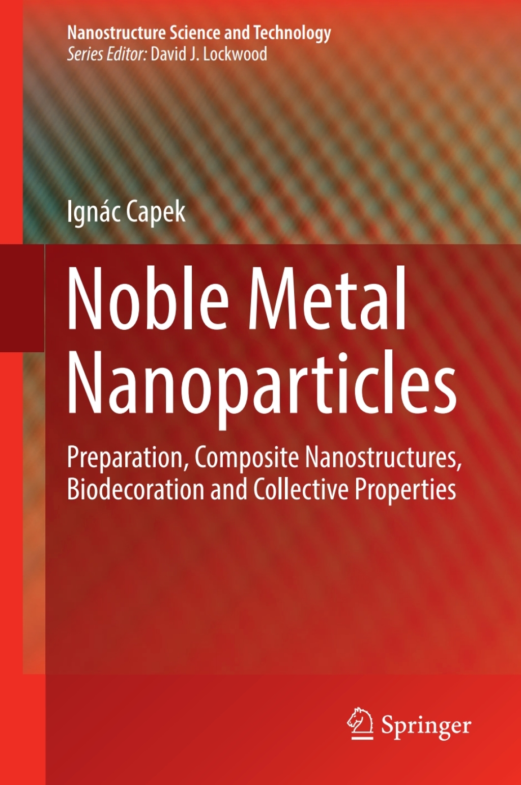 Noble Metal Nanoparticles Preparation, Composite Nanostructures, Biodecoration and Collective Properties 